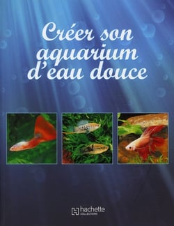 CREER UN AQUARIUM D EAU DOUCE