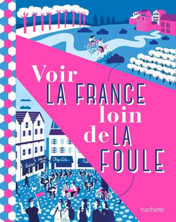 Voir la France loin de la foule