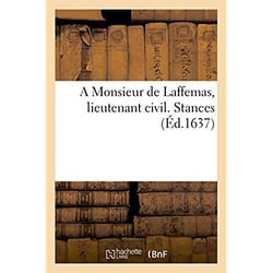 A monsieur de laffemas, lieutenant civil. stances