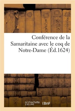 Conference de la samaritaine avec le coq de notre-dame
