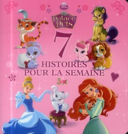 7 histoires pour la semaine - disney princesses - palace pets