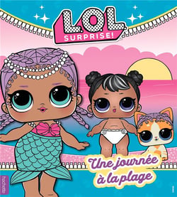 L.O.L. surprise ! : une journée à la plage