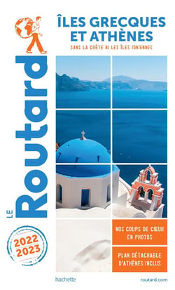 Guide du Routard : îles grecques et Athènes (sans la Crète ni les îles ioniennes) (édition 2022/2023)