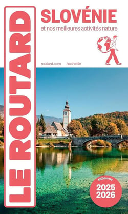 Guide du Routard : Slovénie - et nos meilleures activités nature (édition 2025/2026)