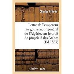 Simples réflexions au sujet de la lettre de l'empereur au gouverneur général de l'Algérie : à propos du droit de propriété des Arabes