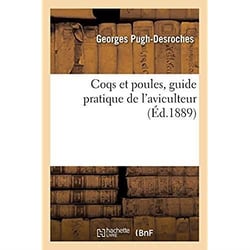 Coqs et poules, guide pratique de l'aviculteur
