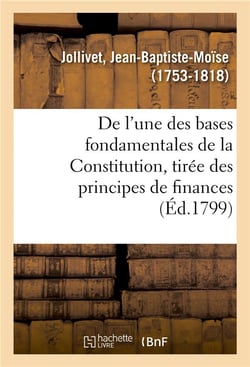 De l'une des bases fondamentales de la constitution, tiree des principes de finances