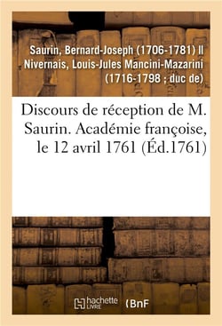 Discours de reception de m. saurin. academie francoise, le 12 avril 1761