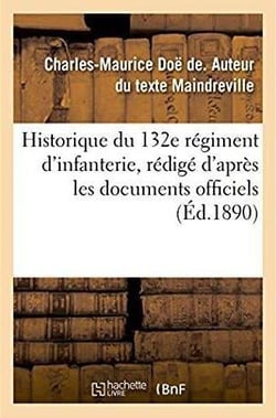Historique du 132e régiment d'infanterie, rédigé d'après les documents officiels