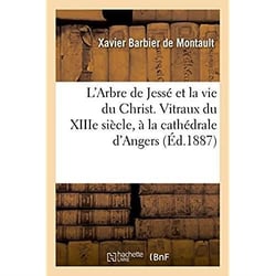 L'Arbre de Jessé et la vie du Christ. Vitraux du XIIIe siècle, à la cathédrale d'Angers