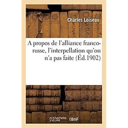 A propos de l'alliance franco-russe, l'interpellation qu'on n'a pas faite