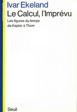 Le calcul, l'imprévu - les figures du temps de Kepler à Thom