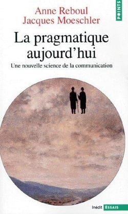 La pragmatique aujourd'hui - une nouvelle science de la communication