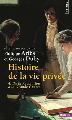 Histoire de la vie privée Tome 4 : De la Révolution à la Grande Guerre