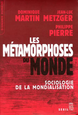 Les métamorphoses du monde - sociologie de la mondialisation