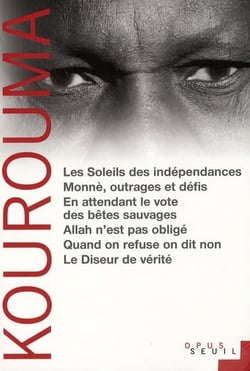 Les soleils des indépendances - Monnè, outrages et défis - en attendant le vote des bêtes sauvages - Allah n'est pas obligé - quand on refuse, on dit non