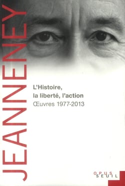 L'histoire, la liberté, l'action - oeuvres (1977-2012)