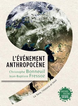 L'événement anthropocène - la terre, l'histoire et nous