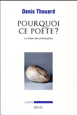 Pourquoi ce poète ? le Celan des philosophes