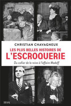 Les plus belles histoires de l'escroquerie - du collier de la reine à l'affaire Madoff