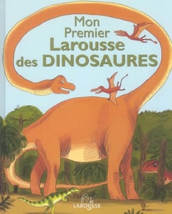 Mon premier larousse des dinosaures