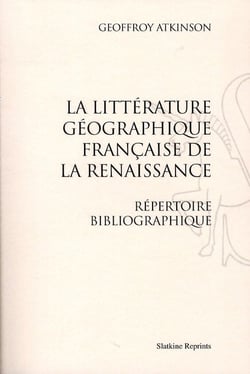 La littérature géographique française de la renaissance - répertoire bibliographique