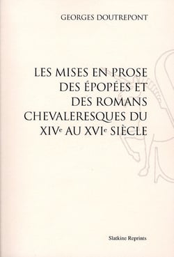 Les mises en prose des épopées et des romans chevaleresques du xive au xvie siècle