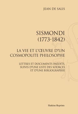 Sismondi (1773-1842) - la vie et l'oeuvre d'un cosmopolite philosophe