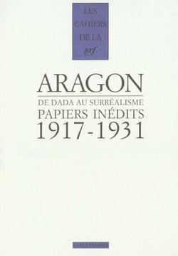 Les cahiers de la NRF : de Dada au surréalisme - papiers inédits - 1917-1931
