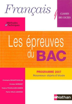 Français - méthodes et techniques - classes des lycées - les épreuves du bac - livre de l'élève (édition 2007)
