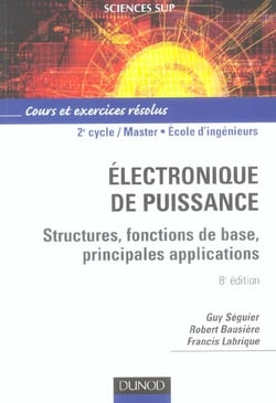Electronique de puissance - structures, fonctions de base, principales applications (8e edition)