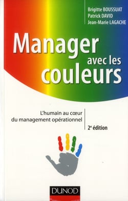 Manager avec les couleurs - l'humain au coeur du management opérationnel (2e édition)
