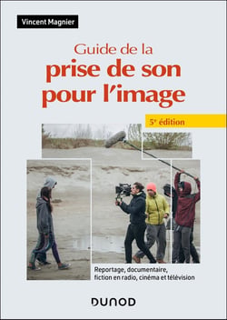 Guide de la prise de son pour l'image - 5e éd.