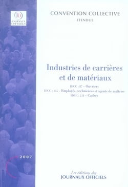 Industries de carrières et de matériaux - idcc 87 : ouvriers - idcc 135 : employés, techniciens et agents de maîtrise - idcc 211 : cadres