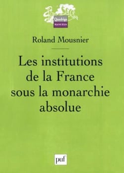 Les institutions de la France sous la monarchie absolue