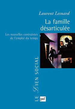 La famille désarticulée : Les nouvelles contraintes de l'emploi du temps