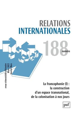 Relations internationales n.188 : la francophonie : la construction d'un espace transnational, de la colonisation à nos jours (édition 2021)