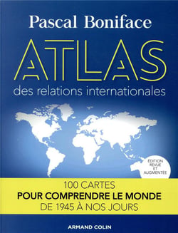 Atlas des relations internationales - 100 cartes pour comprendre le monde de 1945 à nos jours (2e édition)