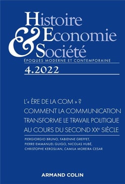 Histoire, Economie et Société 4/2022 L'« ère de la com » ? Comment la communication transforme le tr