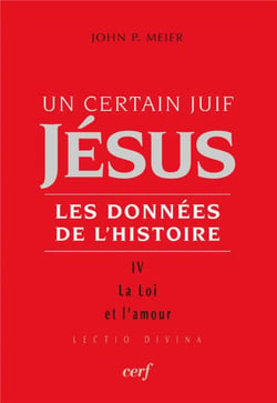 Un certain juif Jésus, les données de l'Histoire Tome 4 - la loi et l amour