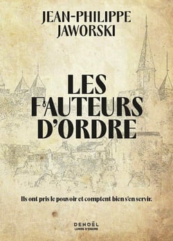 Les Fauteurs d'ordre : ils ont pris le pouvoir et comptent bien s'en servir