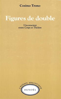 Figures de double - l'inconscient entre corps et theatre