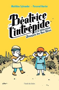 Béatrice l'Intrépide Tome 2 : Béatrice l'Intrépide et le délicieux François les Bas Bleus