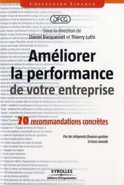 Améliorer la performance de votre entreprise - 70 recommandations concrètes - par des dirigeants finances-gestion et leurs conseils