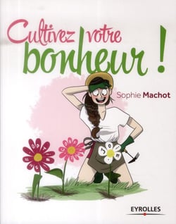 Cultivez votre bonheur