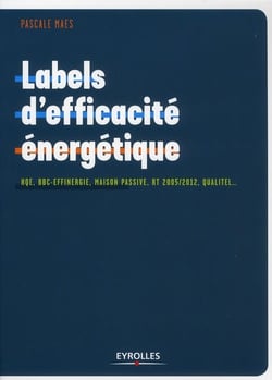 Labels d'efficacité énergétique - hqe, bbc-effinergie, maison passive, rt 2005/2012, qualitel...