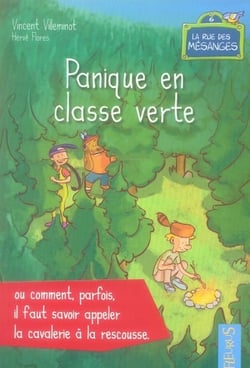 Panique en classe verte  ou pourquoi il faut savoir appeler la cavalerie a la rescousse
