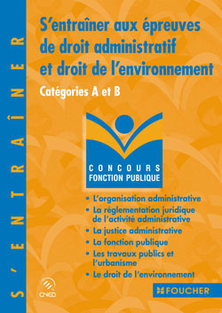 S'entrainer aux epreuves de droit administratif et de droit de l'environnement - cat. a et b