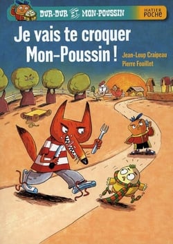 Dur-dur et mon-poussin - je vais te croquer mon-poussin !