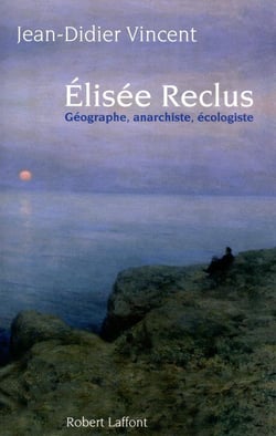 Elisée Reclus - géographe, anarchiste, écologiste